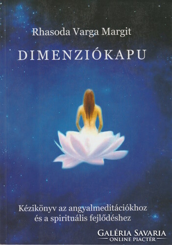 Dimenziókapu - Kézikönyv az angyalmeditációkhoz és a spirituális fejlődéshez
