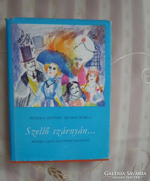 On the wings of Szellő - the novel of the life of Jenő Huszka (music publisher, 1980)