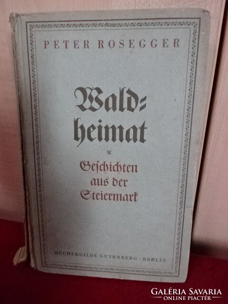 Peter Rozegger: Bald beimat. Német nyelvű könyv. Jókai.