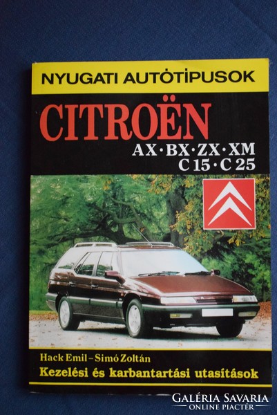 Citroen AX , BX , ZX , XM , C15 , C25 kezelési és karbantartási utasítások Hack emil szakkönyv kocsi