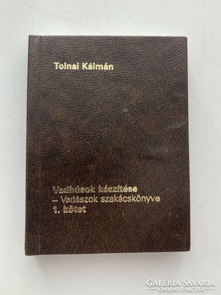 Tolnai Kálmán: Vadhúsok készítése - Vadászok szakácskönyve 1. kötet, gyűjtői minikönyv ritkaság