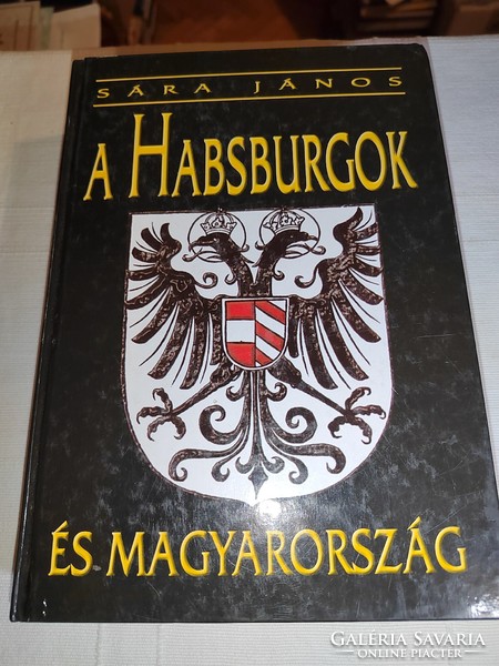 Sára János: A Habsburgok és Magyarország - Dedikált (*)
