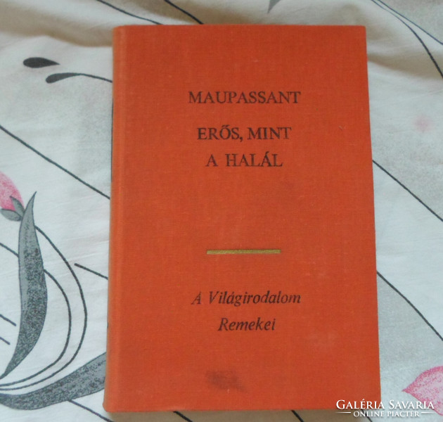 A Világirodalom Remekei – Maupassant: Erős, mint a halál (Európa, 1970)