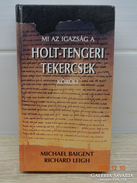 Michael Baigent - Richard Leigh: Mi az igazság a holt-tengeri tekercsek körül?