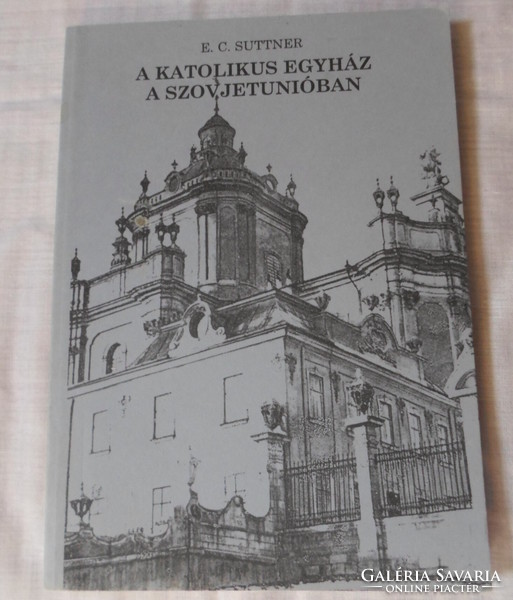 Ernst Suttner: The Catholic Church in the Soviet Union (ecclesia sancta, 1994)