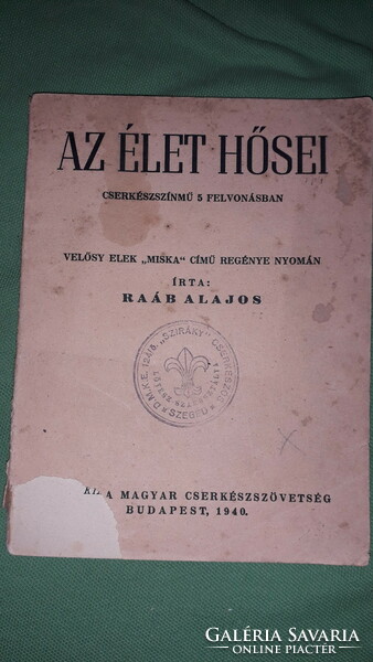 1940. Raáb Alajos : Az élet hősei CSERKÉSZSZÍNMŰ 5 felvonásban könyv a képek szerint CSERKÉSZ