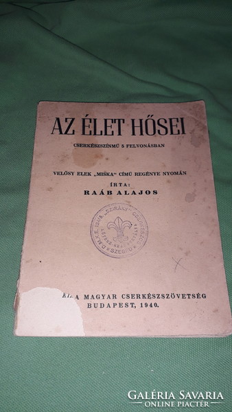 1940. Raáb Alajos : Az élet hősei CSERKÉSZSZÍNMŰ 5 felvonásban könyv a képek szerint CSERKÉSZ