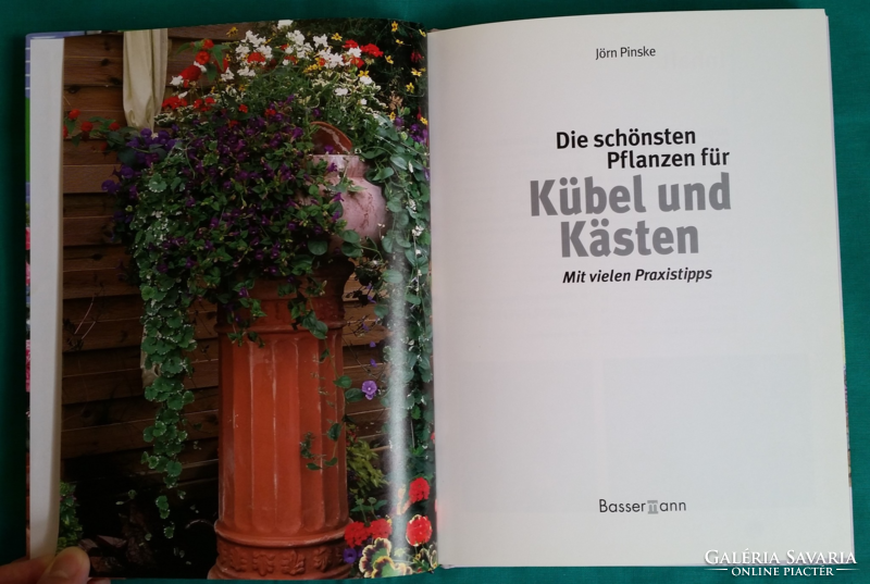 Die schönsten Pflanzen für Kübel und Kästen - A legszebb növények cserépbe, ládába német nyelvű köny