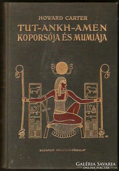 Howard Carter: Tut–Ankh–Amen Koporsója És Múmiája  1927