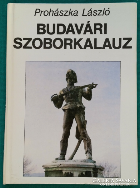 László Prohászka: Budapest sculpture guide - local history > local knowledge > local history > sculpture