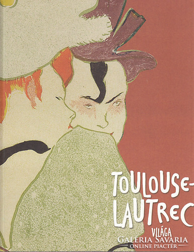 Toulouse-Lautrec világa
