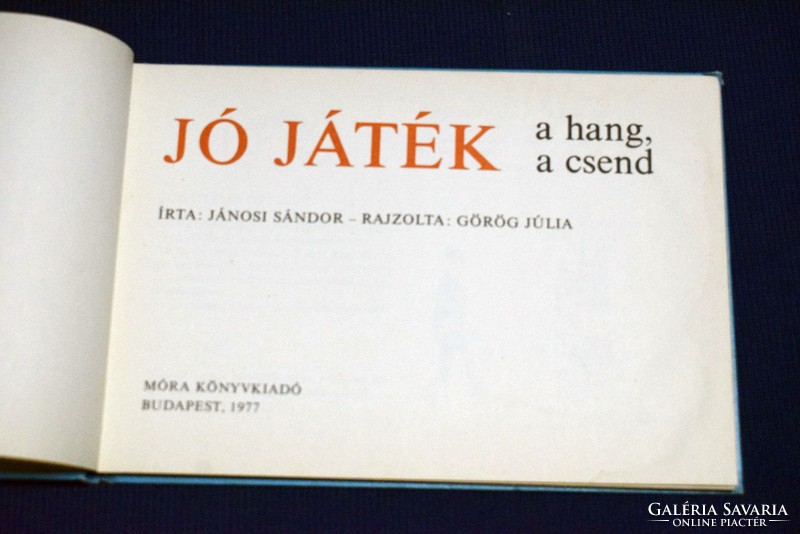 Jó játék a hang , a csend , Jánosi Sándor , Görög Júlia , oktató mese könyv , 1977 , Móra