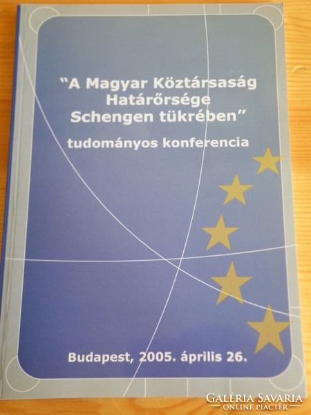 Sándor Ladányi: the border guard of the Hungarian Republic in the light of Schengen - academic conference 2005 -