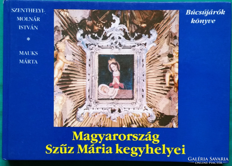 István Szenthelyi molnár: shrines of the Virgin Mary in Hungary - book of pilgrims> religious literature