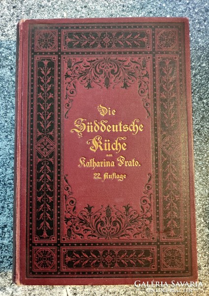 Katharina Prato Die Süddeutsche Küche 1892 Graz..(A dél-Német könyha)