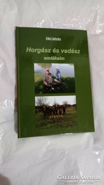 My memories of fishing and hunting by István Vári, dedicated fishing and hunting book, new