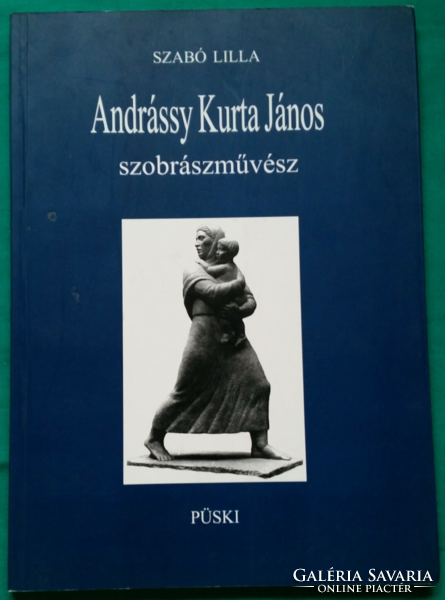 'Lilla Szabó: sculptor jános andrássy kurta > art history general > sculpture