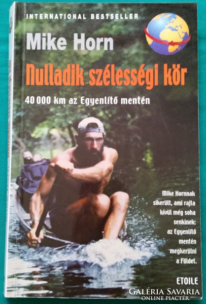 Mike Horn: Nulladik szélességi kör - 40000 KILOMÉTER AZ EGYENLÍTŐ MENTÉN - Útirajz