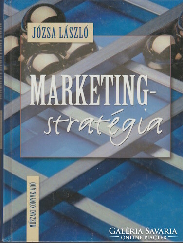 László Józsa: marketing strategy - the practice and theory of planning