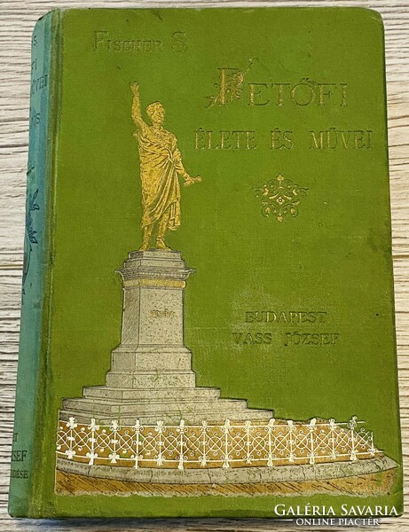 Sándor Fischer - Petőfi's life and works - 1890!!!
