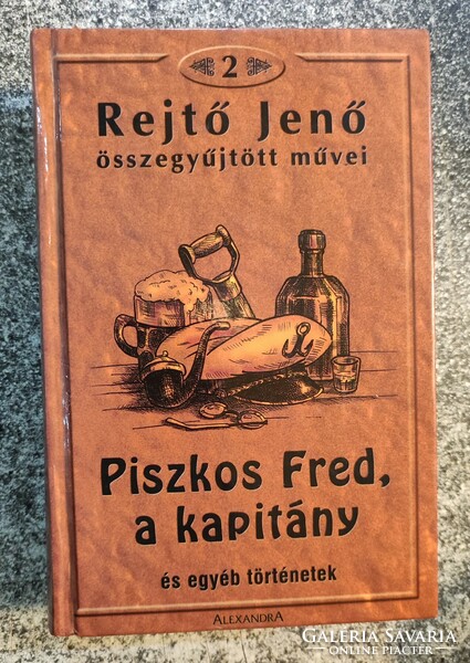 The collected works of Jenő Rejtő 2. - Dirty Fred, the captain (and other stories) 2005.Alexandra