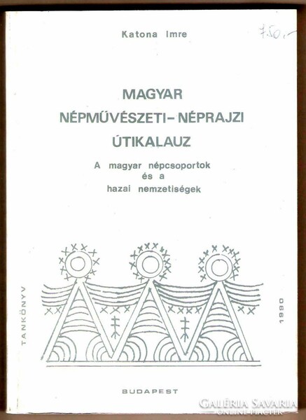 Katona Imre: Magyar Népművészeti-Néprajzi Útikalauz 1990