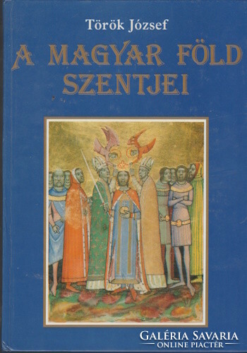 József Török: saints of the Hungarian land