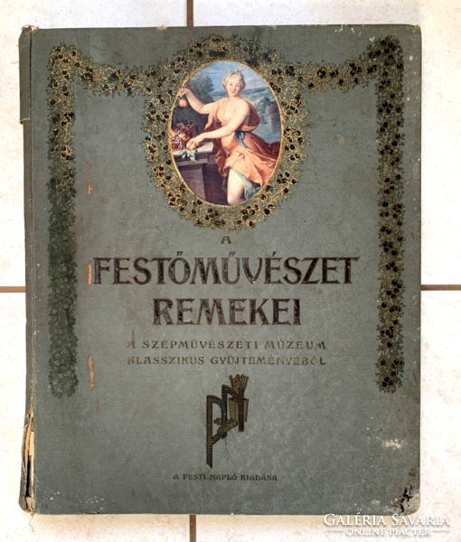 Festőművészet remekei - A Szépművészeti Múzeum klasszikus gyűjteményéből - A Pesti Napló kiadása