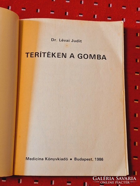 1986 első kiadás! MEDICINA- Dr LÉVAI JUDIT: TERITÉKEN A GOMBA
