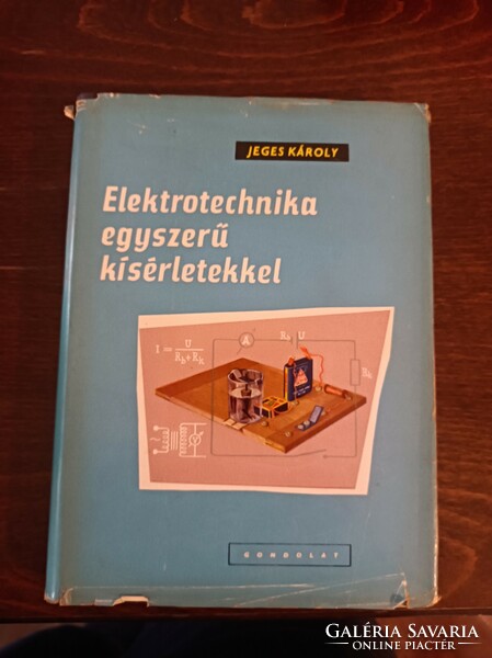 Elektrotechnika egyszerű kisèrletekkel Jeges Kàroly