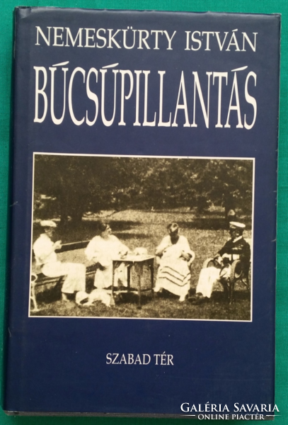 Nemeskürty István: Búcsúpillantás - A MAGYAR KIRÁLYSÁG ÉS KORMÁNYZÓJA 1920-1944