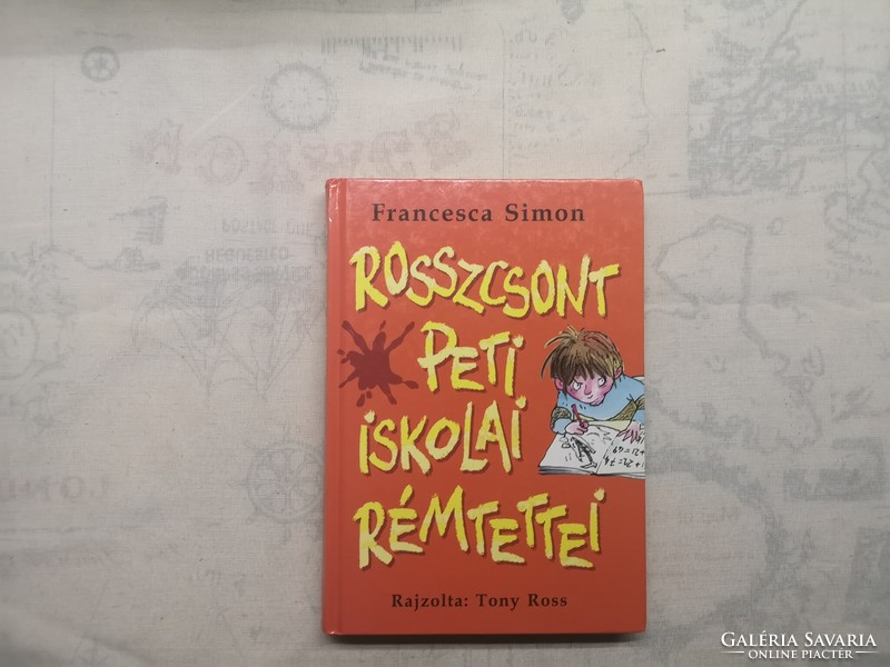 Francesca Simon - Rosszcsont Peti iskolai rémtettei