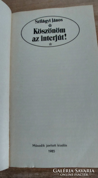 Szilágyi János: Köszönöm az interjút - riport könyv 1985.második  javított kiadás