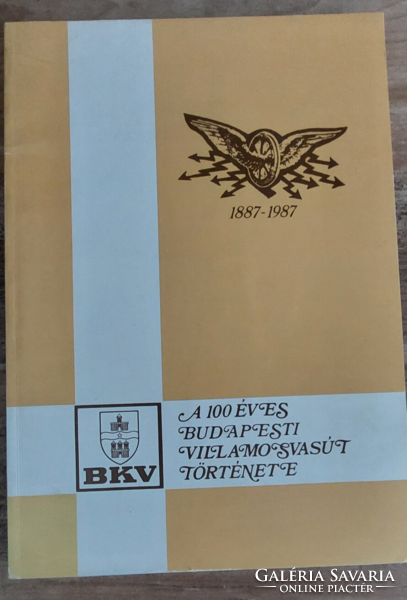 Kőnig Ferenc A 100 éves budapesti villamosvasút története + AJÁNDÉK 2DB 1987.nosztalgia villamosjegy