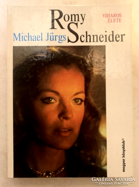 Michael Jürgs: Romy Schneider viharos élete