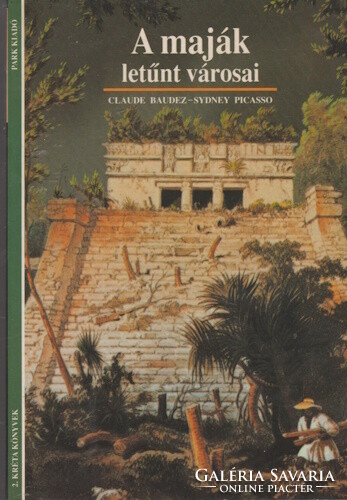 Claude Baudez és Sydney Picasso: A maják letűnt városai