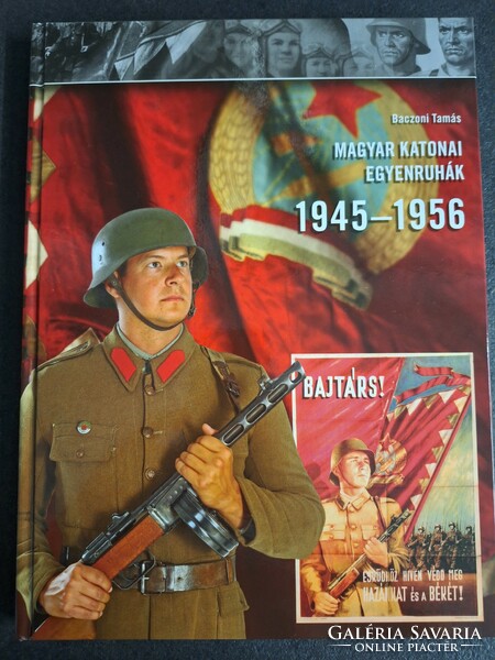 Magyar Katonai Egyenruhák 1945-1956 - Baczoni Tamás