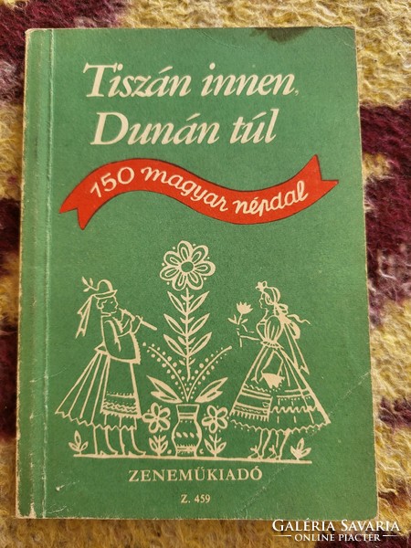 Tiszán from here, across the Danube - 150 Hungarian folk songs