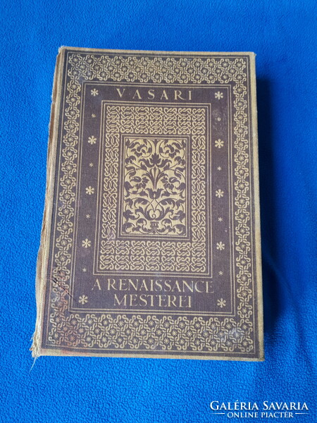 GIORGIO VASARI A RENAISSANCE MESTEREI 1924-es első kiadás Honti Rezső fordítása