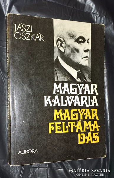 Oszkár Jászi: Hungarian calvary, Hungarian resurrection. Aurora publishing house 1969 in Munich