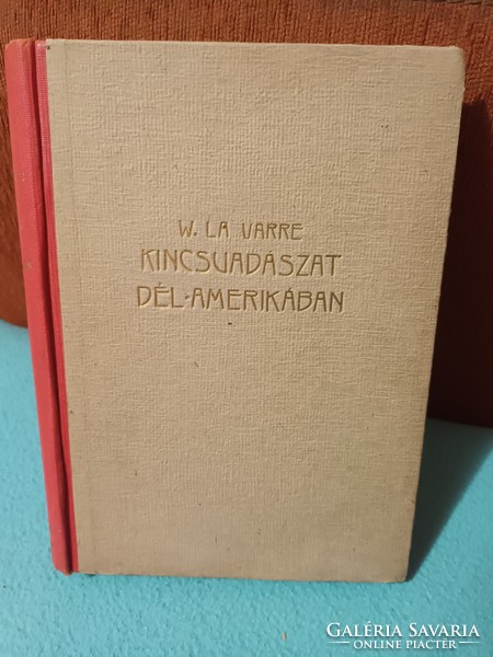 Kincsvadászat Dél-Amerikában - W. La Varre - Dr. Szabó kiadása