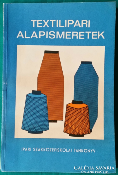 Bock Sándor: Textilipari alapismeretek> Műszaki > Középiskolai > Könnyűipari szakkönyv