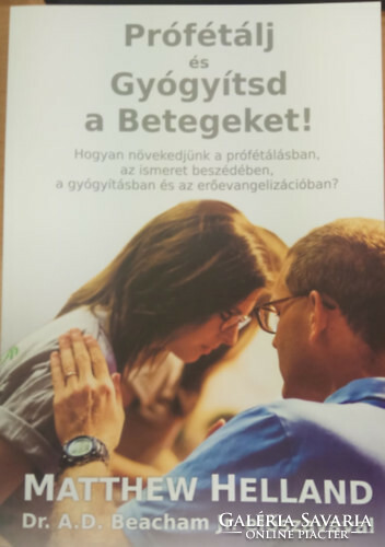 Matthew Helland Prófétálj és Gyógyítsd a Betegeket!