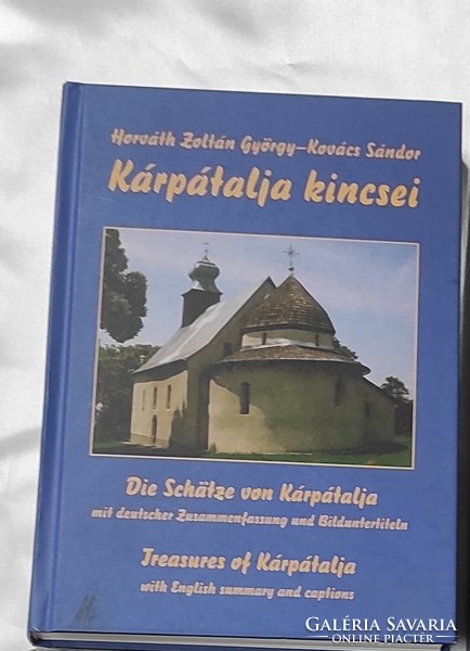 Treasures of Transcarpathia (Hungarian-German-English) György Zoltán Horváth - Sándor Kovács - Gábor Pap
