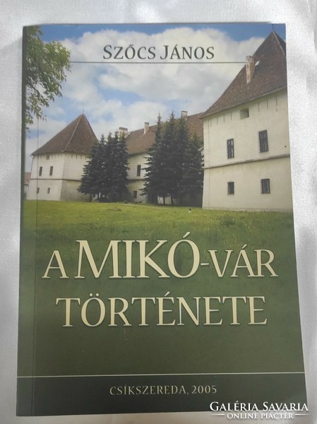 Szőcs János A Mikó-vár története RITKA