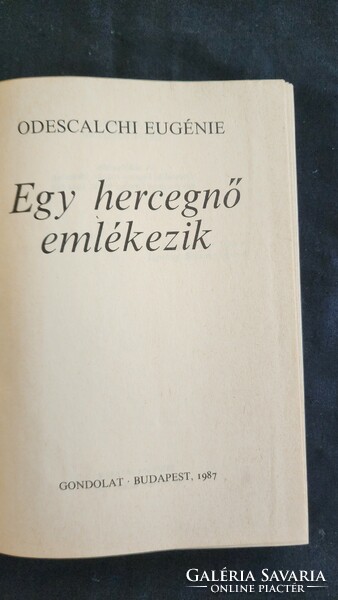 ODESCALCHI EUGÉNIE : EGY HERCEGNŐ EMLÉKEZIK ( MAGYAR ARISZTOKRÁCIA CSALÁD + KOR TÖRTÉNET )