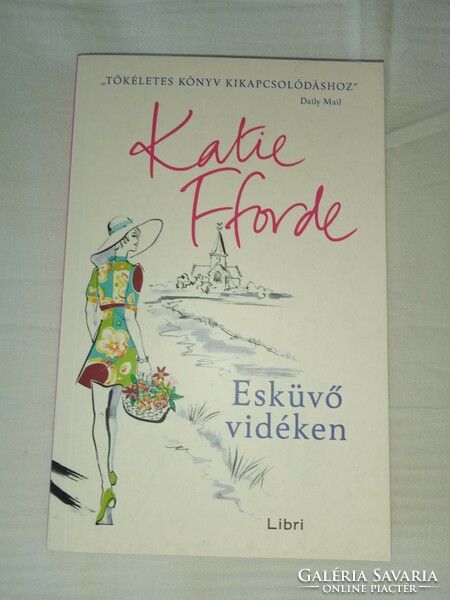 Katie Fforde - Esküvő vidéken - Új, olvasatlan és hibátlan példány!!!