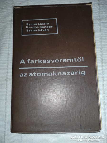 Szabó - Kardos: A farkasveremtől az atomaknazárig