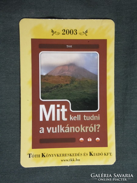 Kártyanaptár, Tóth könyvkereskedés és kiadó Kft.,Debrecen, Mit kell tudni a vulkánokról ?, 2003, (6)