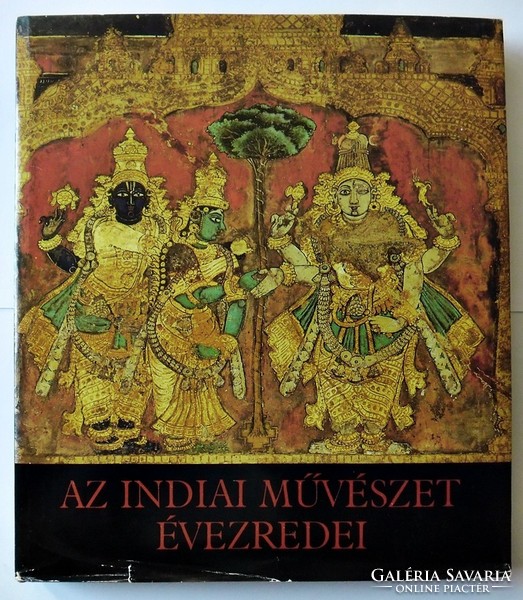 Horváth Vera: Az indiai művészet évezredei. Gink Károly felvételeivel